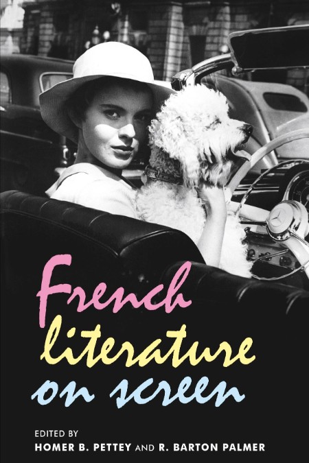 French Literature on Screen by Homer B  Pettey