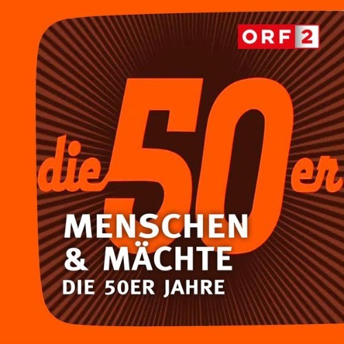 Kurt Adametz - ORF Menschen & Mächte - Die 50er Jahre - 2016