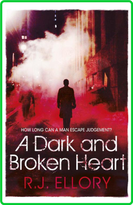 A Dark and Broken Heart by R  J  Ellory