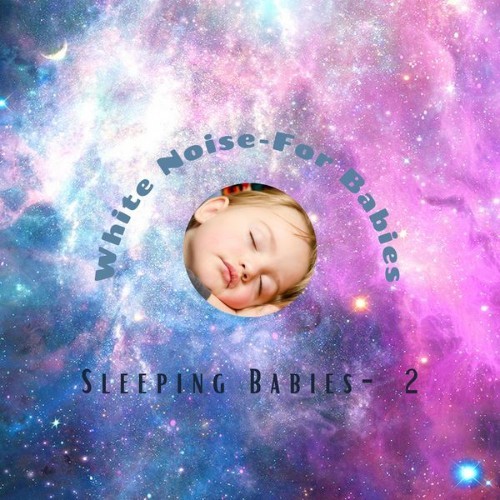 White Noise - For Babies - Sleeping Babies, Vol  2 - 2021