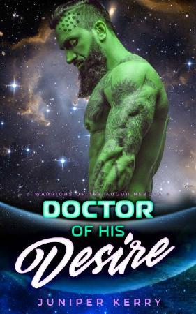 Doctor of His Desire  A Sci-Fi - Juniper Kerry