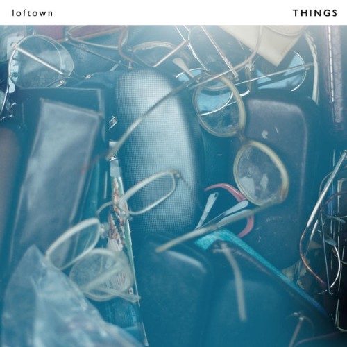 loftown - Things - 2022