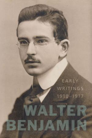 Benjamin, Walter   Early Writings, 1910 (Harvard, 2011) (1917)