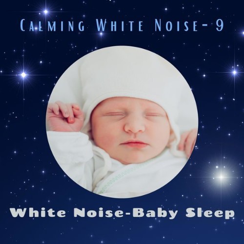 White Noise – Baby Sleep - Calming White Noise -10 - 2021