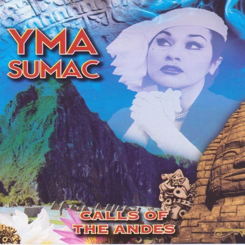 Yma Sumac - Calls of the Andes - 2000