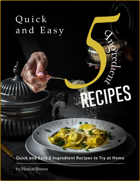 Quick and Easy 5-Ingredient Recipes: Quick and Easy 5-Ingredient Recipes to Try at... 0LFFqPUS_o