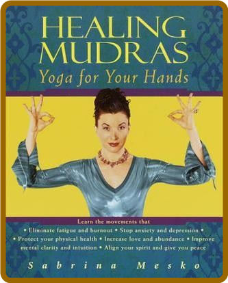 Healing Mudras - Yoga for Your Hands [ - MOBI]