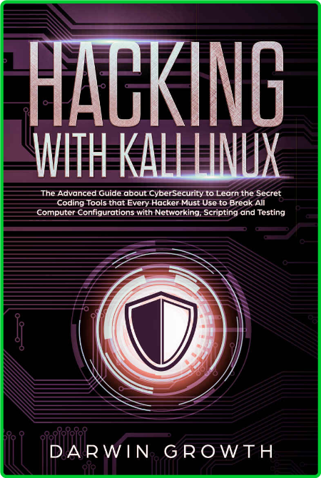 Hacking With Kali Linux Learn The Secret Coding Tools Every Hacker Must Use