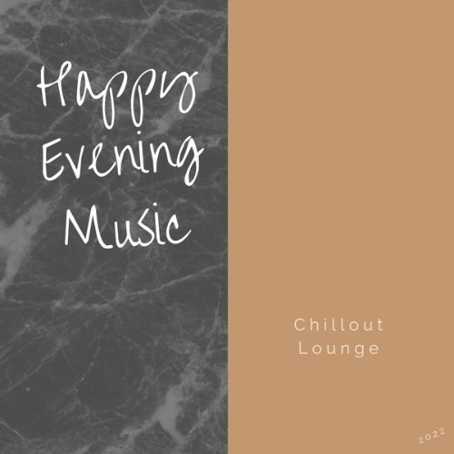 Happy Evening Music - Chillout Lounge - 2022