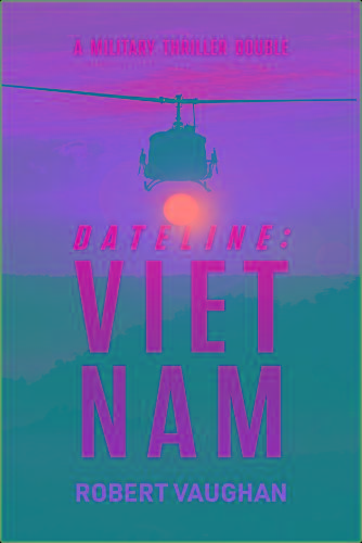 Dateline  Viet Nam  A Military - Robert Vaughan