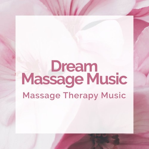 Massage Therapy Music - Dream Massage Music - 2019