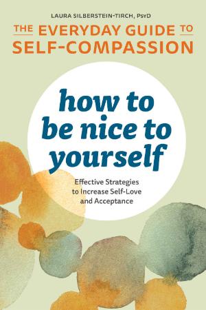 How to Be Nice to Yourself - The Everyday Guide to Self-Compassion
