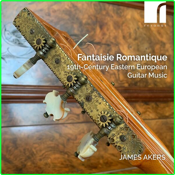 James Akers Fantaisie Romantique 19th Century Eastern European Guitar Music (2024) WEB [FLAC] 16BITS 44 1KHZ WgkGnTXi_o