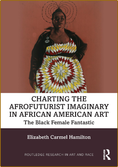 Charting the Afrofuturist Imaginary in African American Art The Black Female Fanta...