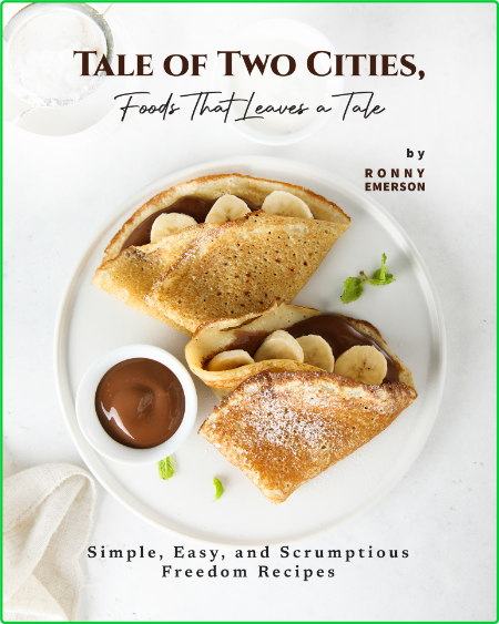 Tale of Two Cities, Foods That Leaves a Tale - Simple, Easy, and Scrumptious Freed...