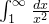 \int_{1}^{\infty} \frac{dx}{x^2}