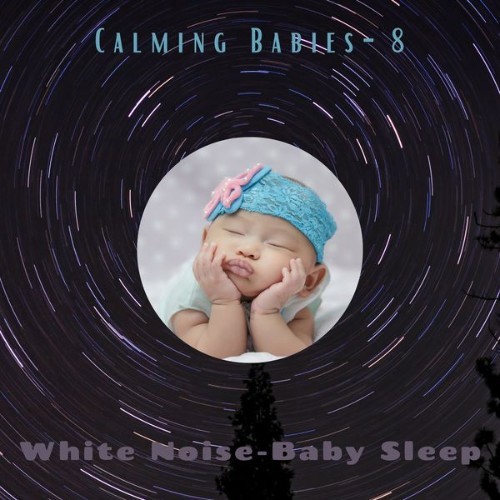 White Noise – Baby Sleep - Calming Babies- 8 - 2021