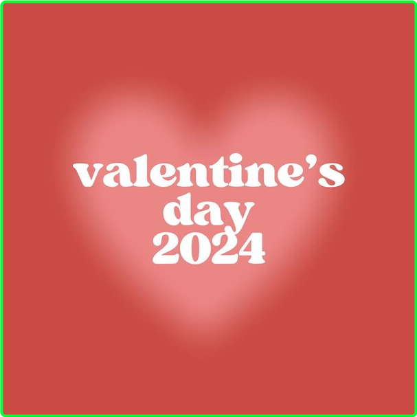 Various Artists - Valentine's Day (2024) 2024 [320 Kbps] ZnLMZhWR_o