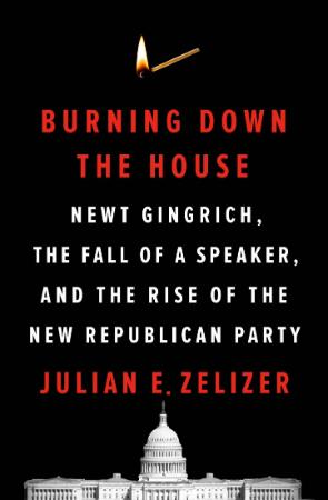 Burning Down the House by Julian E Zelizer