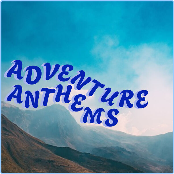 Various Artists - Adventure Anthems (2024) [320 Kbps] 9tneTusj_o