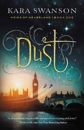 Dust (Heirs of Neverland Book 1   Kara Swanson