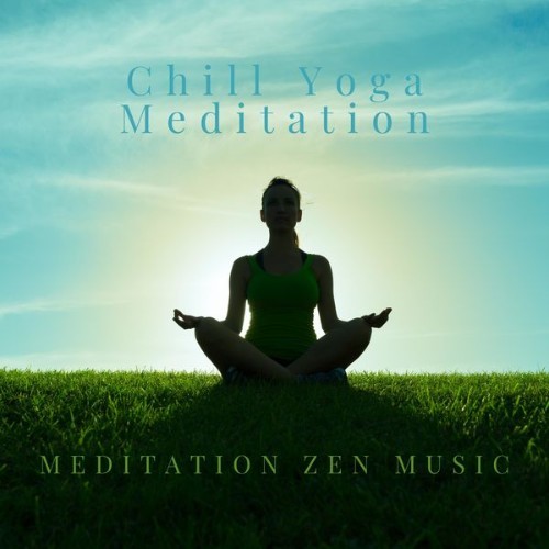 Chill Yoga Meditation - Meditation Zen Music - 2021