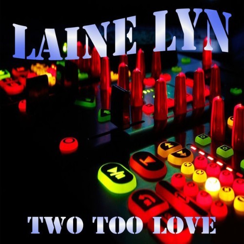 Laine Lyn - Two Too Love - 2013