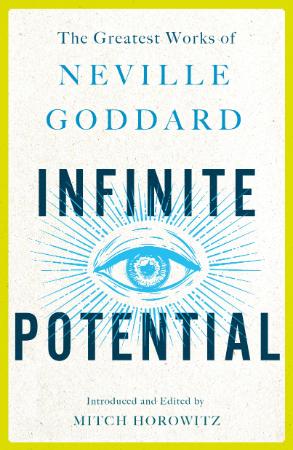 Infinite Potential   The Greatest Works of Neville Goddard