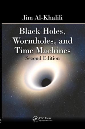 Black holes, wormholes and time machines by Al Khalili, Jim