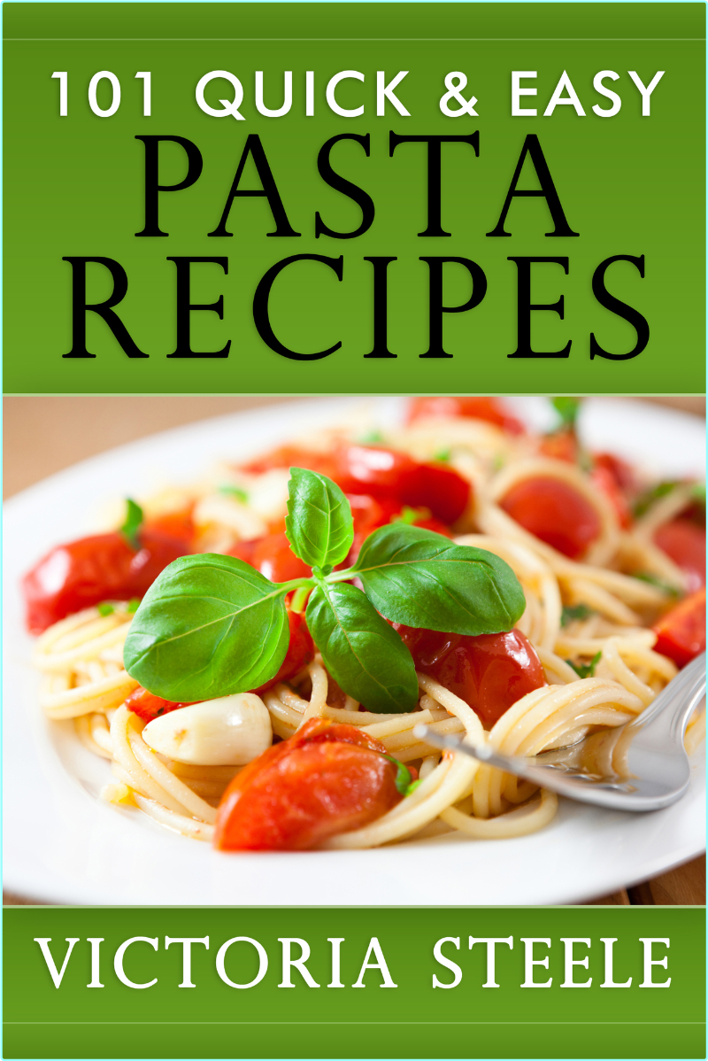 101 Quick & Easy Pasta Recipes
