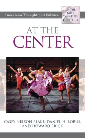 At the Center   American Thought and Culture in the Mid Twentieth Century