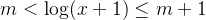 m < \log (x+1) \leq m+1