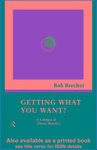 Brecher - Getting What You Want A Critique Of Liberal Morality