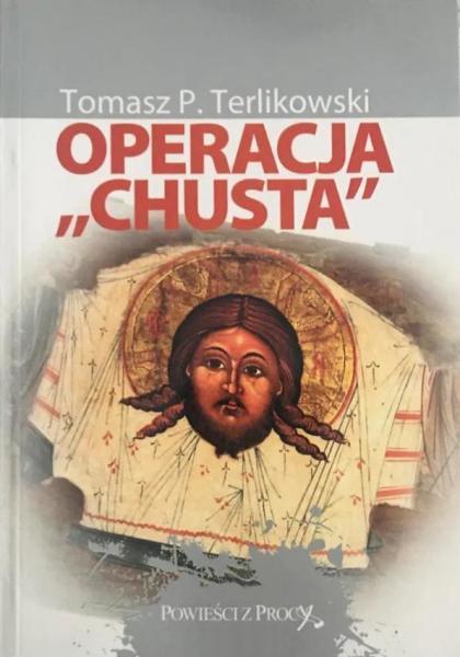 Tomasz P. Terlikowski - Operacja Chusta