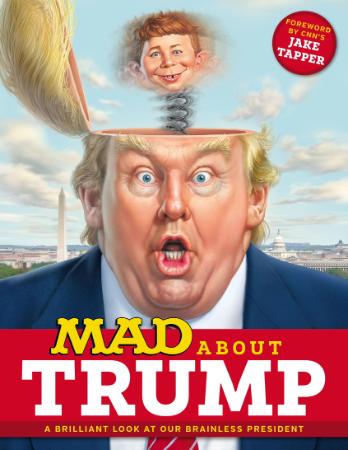 MAD Magazine   MAD About Trump ; A Brilliant Look at Our Brainless President