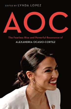 AOC The Fearless Rise and Powerful Resonance of Alexandria Ocasio Cortez by Lynda...
