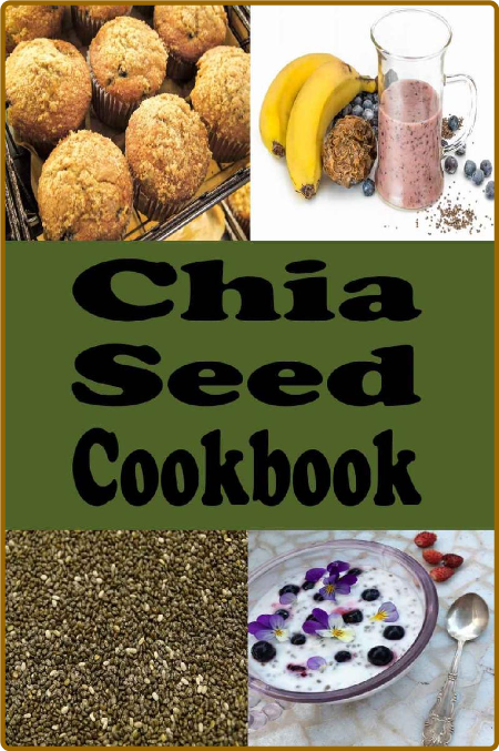 Chia Seed Cookbook Healthy Chia Seed Recipes Laura Sommers 5dKRrqNr_o