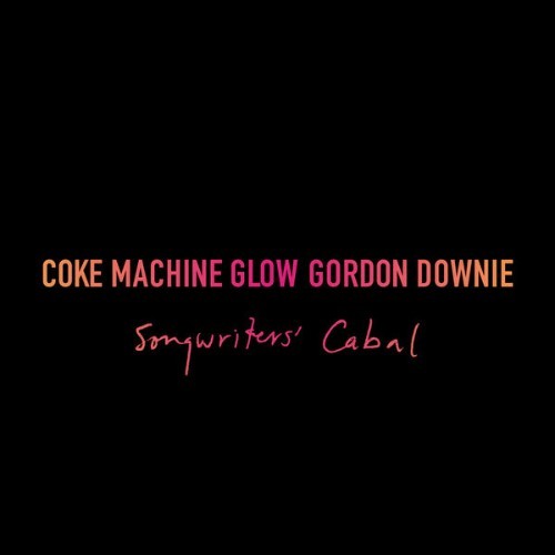 Gord Downie - Coke Machine Glow (Songwriters' Cabal) - 2021