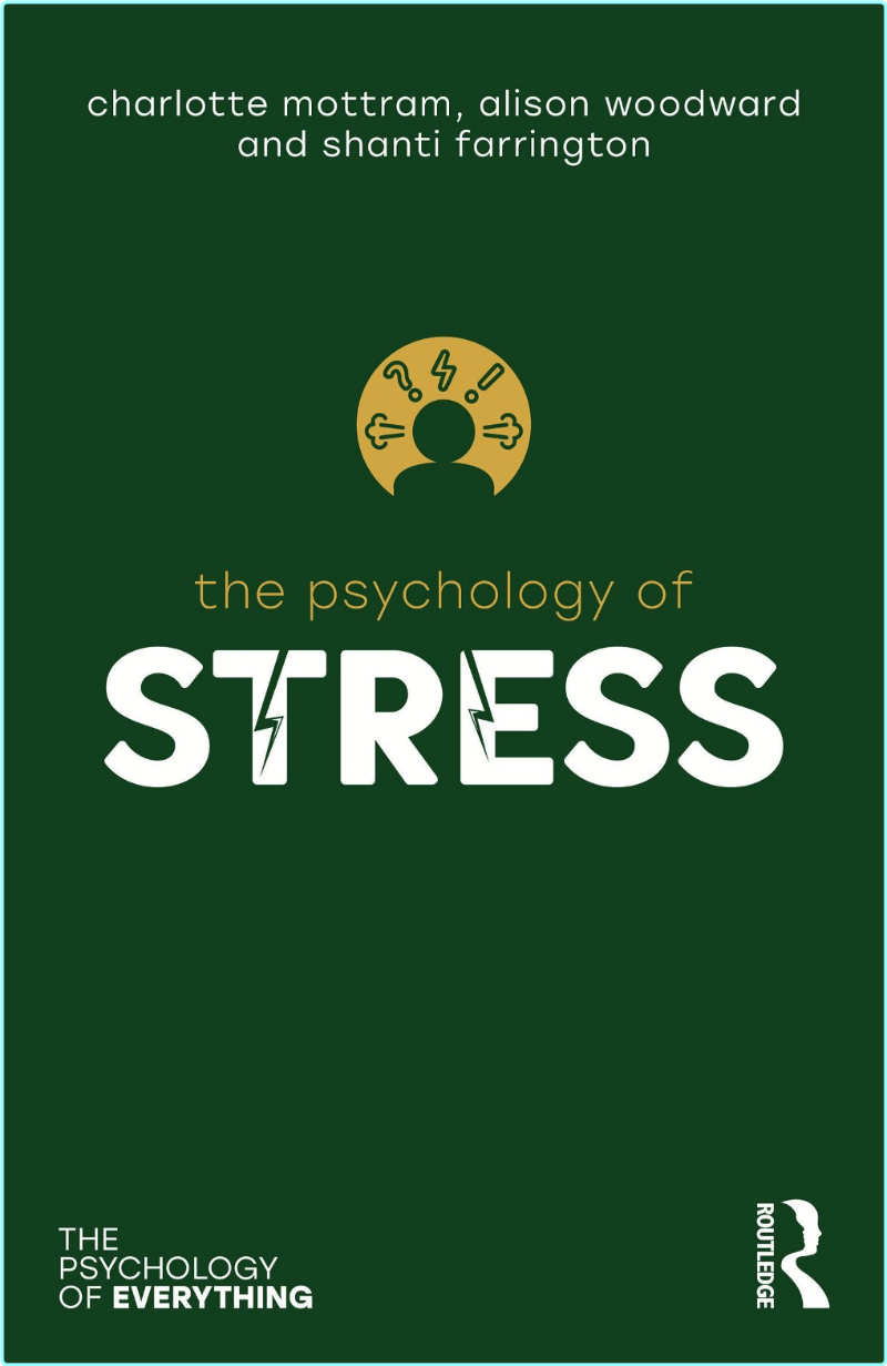 The Psychology Of Stress By Charlotte Mottram Alison Woodward (Charlotte Mottram, Alison Woodward and Shanti Farrington)