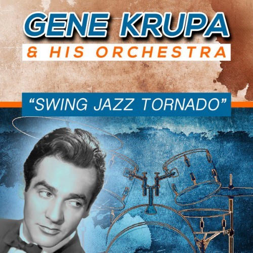 Gene Krupa and His Orchestra - Swing Jazz Tornado - 2015