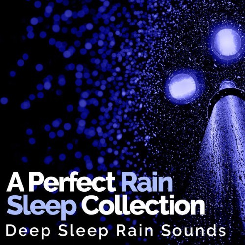 Deep Sleep Rain Sounds - A Perfect Rain Sleep Collection - 2019