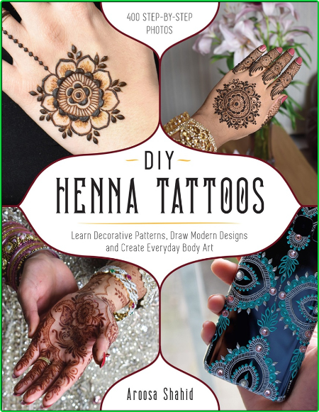 DIY Henna Tattoos Learn Decorative Patterns Draw Modern Designs And Create Everyda... Bm7MRgQ0_o