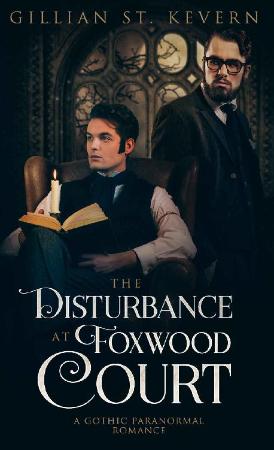 The Disturbance at Foxwood Cour   Gillian St Kevern