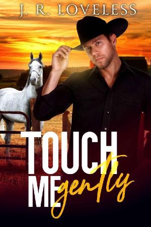 Touch Me Gently  A Gay Romance - J R  Loveless