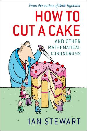 How to Cut a Cake And Other Mathematical Conundrums
