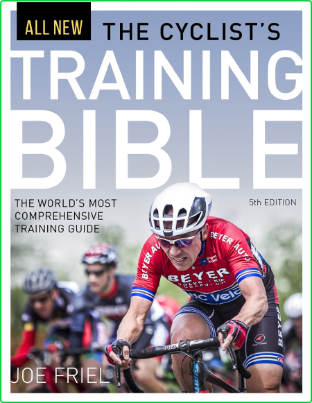 The Cyclists Training Bible The Worlds Most Comprehensive Training Guide