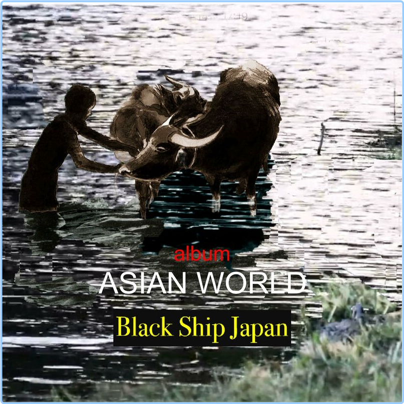 Black Ship Japan ASIAN WORLD (2024) WEB [FLAC] 16BITS 44 1KHZ TjKj0mW1_o