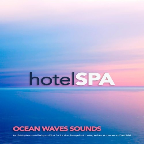 Spa Hotel - Hotel Spa Ocean Waves Sounds and Relaxing Instrumental Background Music For Spa Music...