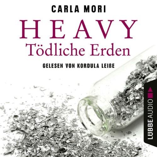 Carla Mori - Heavy - Tödliche Erden  (Ungekürzt) - 2022