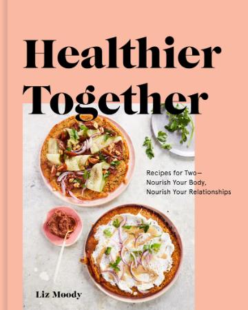 Recipes for Two--Nourish Your Body, Nourish Your Relationships